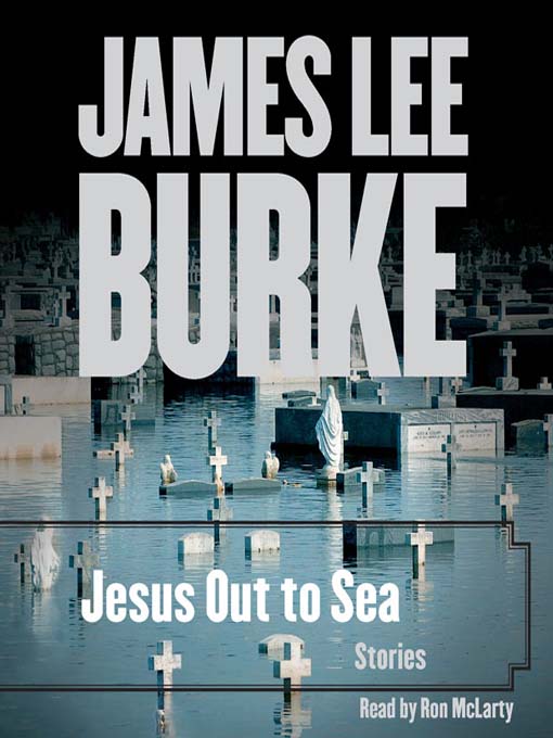 Title details for Jesus Out to Sea by James Lee Burke - Available